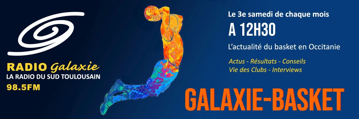 Galaxie-Basket - L'actualité du basket en Haute-Garonne et Occitanie - Radio Galaxie 98.5FM