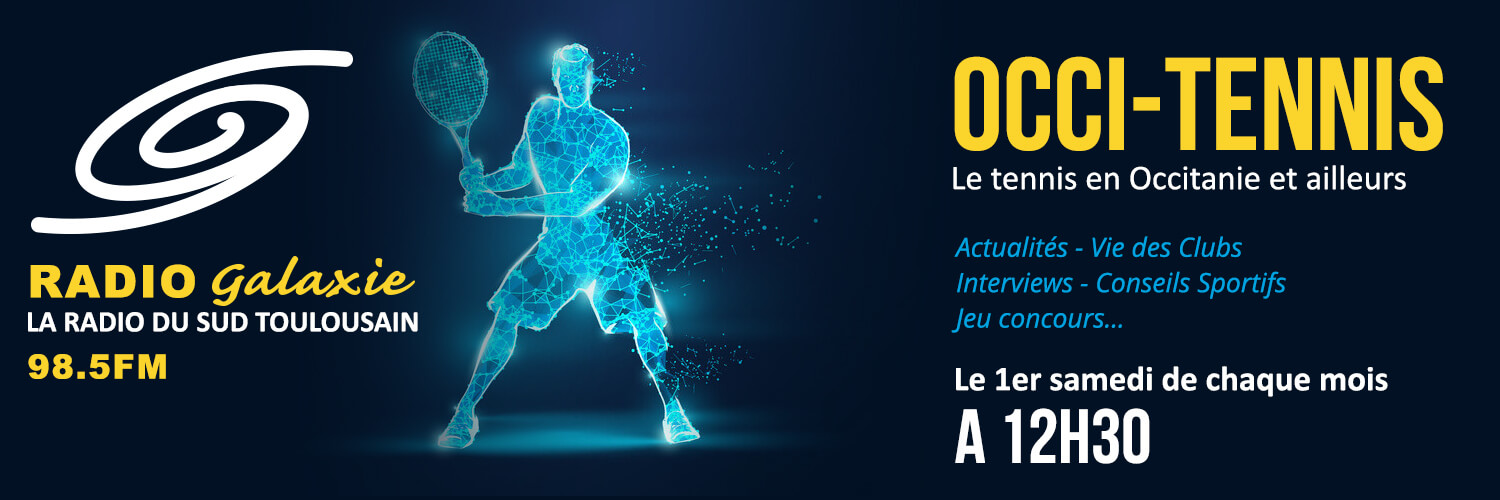 Occi-Tennis - L'actualité du tennis en Occitanie - Radio Galaxie 98.5FM